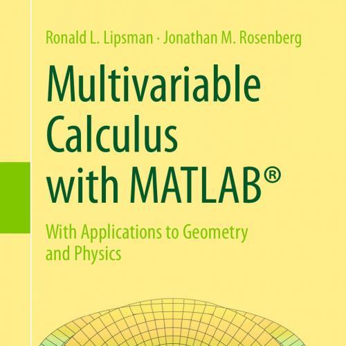 Multivariable Calculus with MATLAB(r) _ With Applications to Geometry and Physics 1st