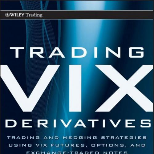 Trading VIX Derivatives_ Trading and Hedging Strategies Using VIX Futures, Options, and Exchang...