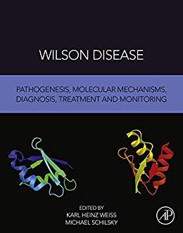 Wilson Disease Pathogenesis, Molecular Mechanisms, Diagnosis, Treatment and Monitoring