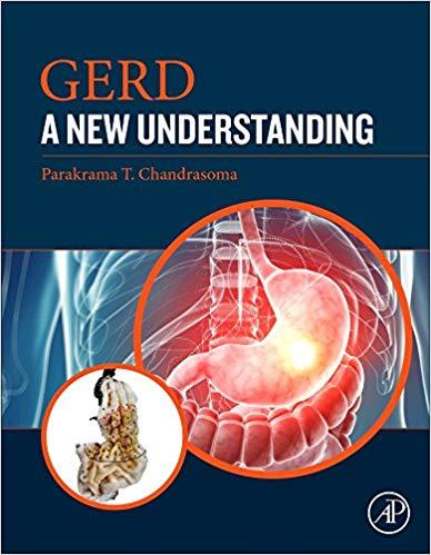GERD A New Understanding of Pathology, Pathophysiology, and Treatment 1st Edition