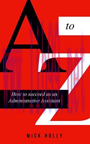(PDF)The A to Z Guide How to Succeed As An Administrative Assistant : Simple Steps to Success a...