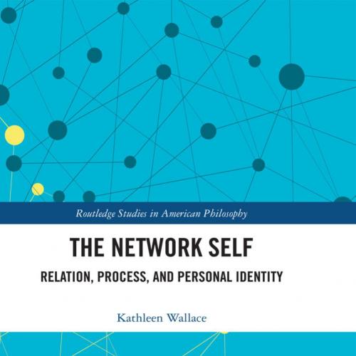 Network Self Relation, Process, and Personal Identity by Kathleen Wallace, The