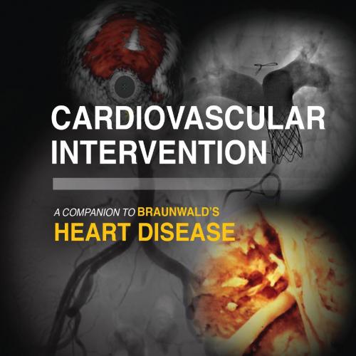 Cardiovascular Intervention A Companion to Braunwald's Heart Disease