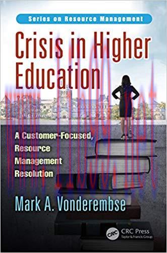 (PDF)Crisis in Higher Education: A Customer-Focused, Resource Management Resolution 1st Edition