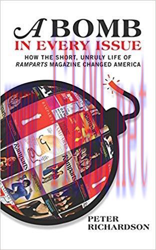 A Bomb in Every Issue: How the Short, Unruly Life of Ramparts Magazine Changed America