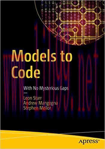 Models to Code: With No Mysterious Gaps 1st ed. Edition,