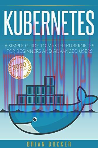 [FOX-Ebook]KUBERNETES: A Simple Guide to Master Kubernetes for Beginners and Advanced Users (20...