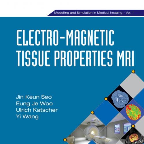 ELECTRO-MAGNETIC TISSUE PROPERTIES MRI - Jin Keun Seo,Eung Je Woo,Ulrich Katscher,Yi Wang
