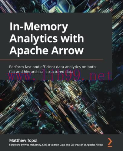 [FOX-Ebook]In-Memory Analytics with Apache Arrow: Perform fast and efficient data analytics on ...