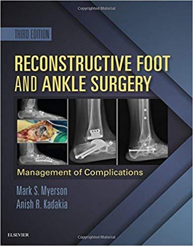 Reconstructive Foot and Ankle Surgery Management of Complications, 3e 3rd Edition