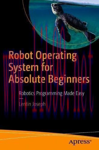 [FOX-Ebook]Robot Operating System for Absolute Beginners: Robotics Programming Made Easy