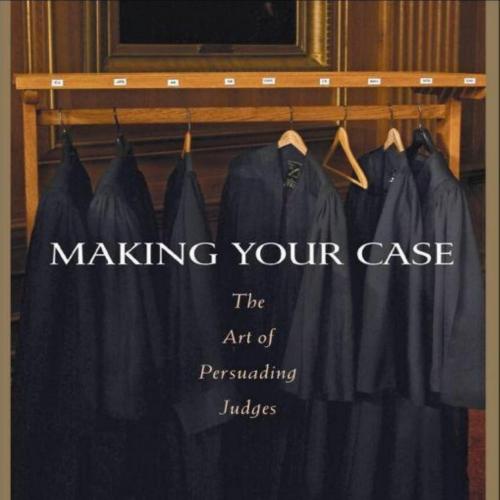 Scalia and Garner&rsquo;s Making Your Case The Art of Persuading Judges