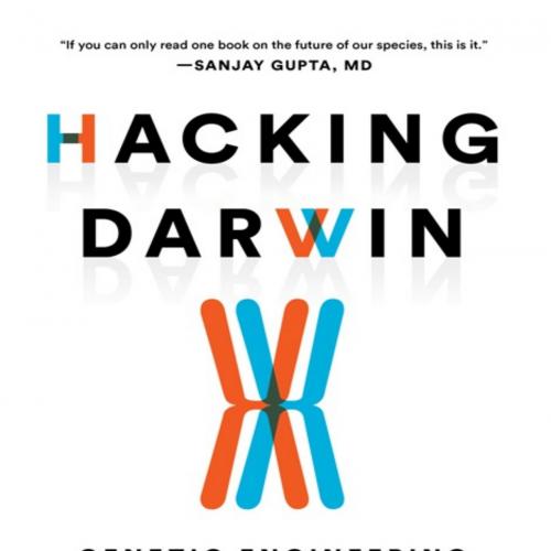 Hacking Darwin Genetic Engineering and the Future of Humani