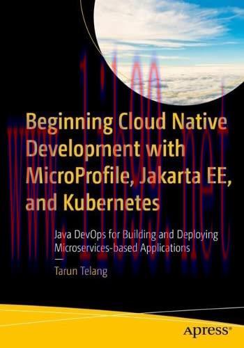 [FOX-Ebook]Beginning Cloud Native Development with MicroProfile, Jakarta EE, and Kubernetes: Ja...