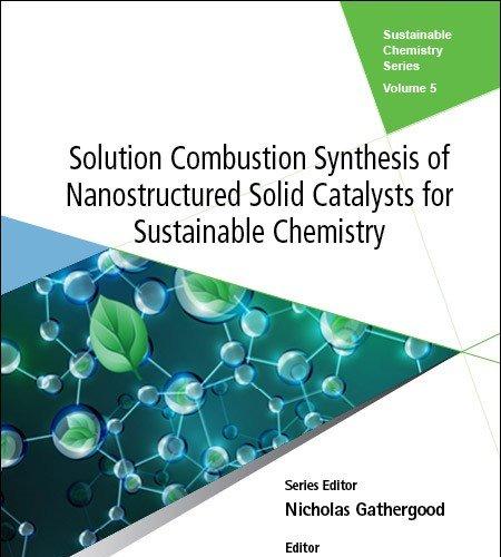 Solution Combustion Synthesis of Nanostructured Solid Catalysts for Sustainable Chemistry