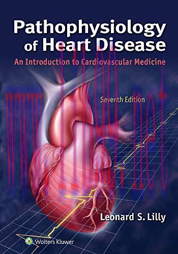[AME]Pathophysiology of Heart Disease: An Introduction to Cardiovascular Medicine, 7ed (origina...