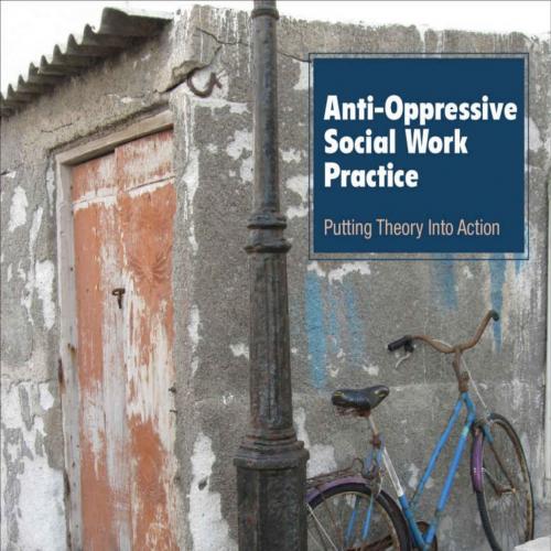Anti-Oppressive Social Work Practice Putting Theory Into Action 1e - Karen L. Morgaine & Moshou...