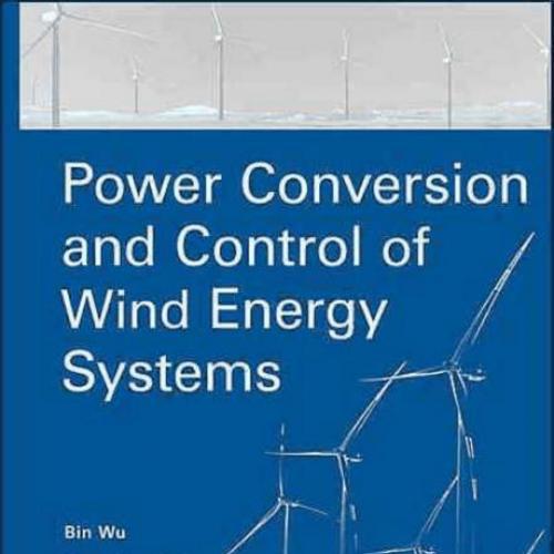 Power Conversion and Control of Wind Energy Systems