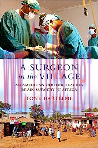 (PDF)A Surgeon in the Village: An American Doctor Teaches Brain Surgery in Africa 1st Edition