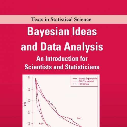 Bayesian Ideas and Data Analysis An Introduction for Scientists and Statisticians