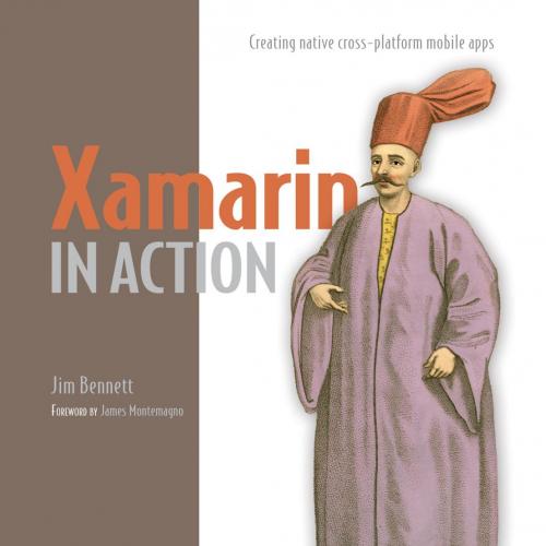 Xamarin in Action Creating native cross-platform mobile apps - Wei Zhi