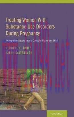 [AME]Treating Women with Substance Use Disorders During Pregnancy: A Comprehensive Approach to ...