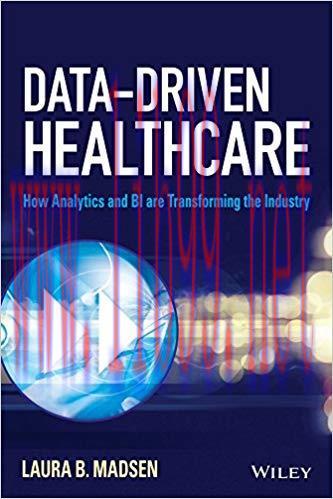 Data-Driven Healthcare: How Analytics and BI are Transforming the Industry (Wiley and SAS Busin...