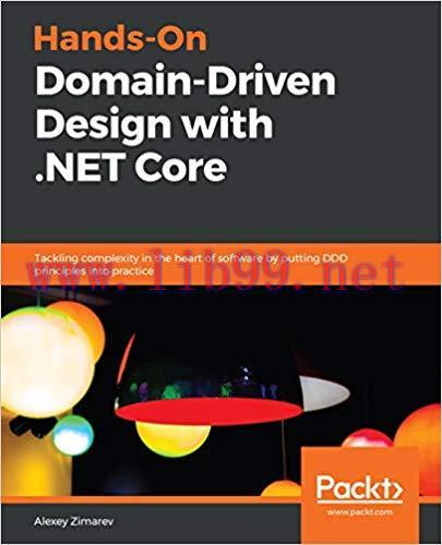 Hands-On Domain-Driven Design with .NET Core: Tackling complexity in the heart of software by p...