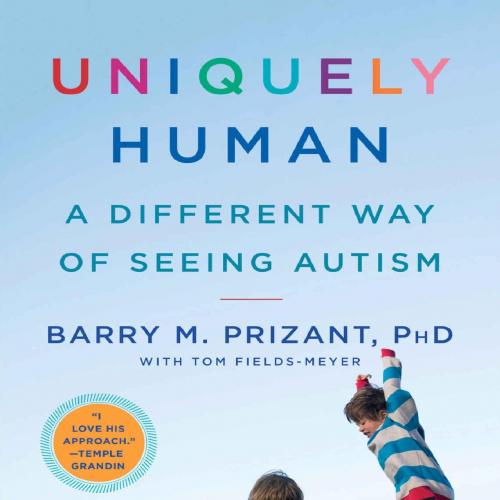 Uniquely Human_ A Different Way of Seeing Autism