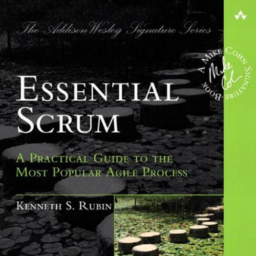 Essential Scrum A Practical Guide to the Most Popular Agile Process