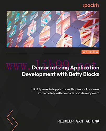 [FOX-Ebook]Democratizing Application Development with Betty Blocks: Build powerful applications...