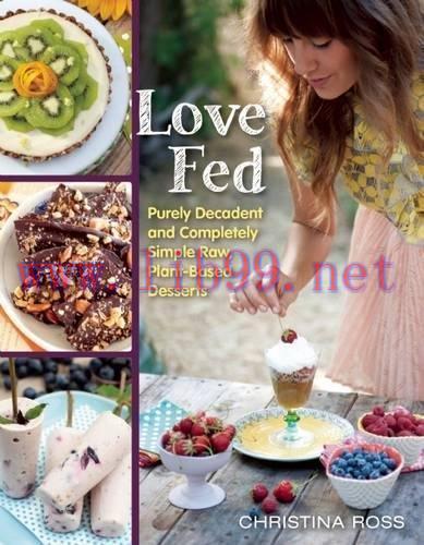 [FOX-Ebook]Love Fed: Purely Decadent, Simply Raw, Plant-Based Desserts