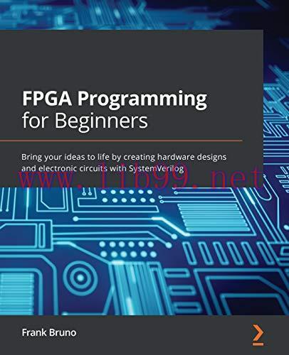 [FOX-Ebook]FPGA Programming for Beginners: Bring your ideas to life by creating hardware design...