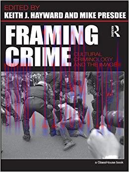 Framing Crime: Cultural Criminology and the Image 1st Edition,
