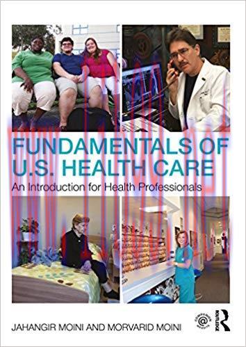 Fundamentals of U.S. Health Care: An Introduction for Health Professionals (100 Cases) 1st Edit...