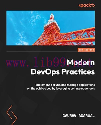 [FOX-Ebook]Modern DevOps Practices, 2nd Edition: Implement, secure, and manage applications on ...