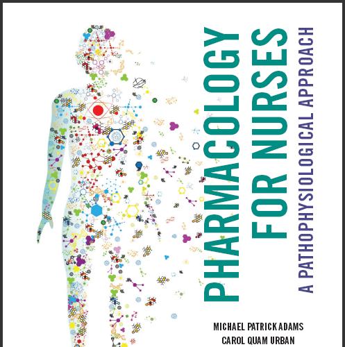 (TB)Pharmacology for Nurses A Pathophysiological Approach 2e- Michael Patrick Adams.zip