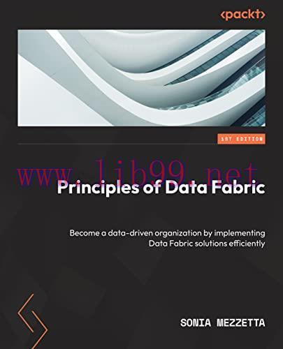[FOX-Ebook]Principles of Data Fabric: Become a data-driven organization by implementing Data Fa...