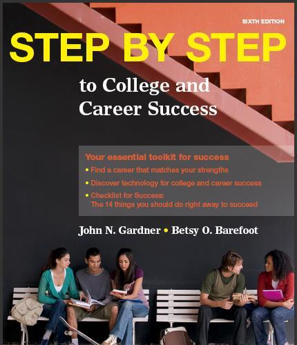 (Test Bank)Step by Step to College and Career Success 1e by John N. Gardner.exe