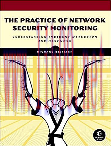 The Practice of Network Security Monitoring: Understanding Incident Detection and Response 1st ...