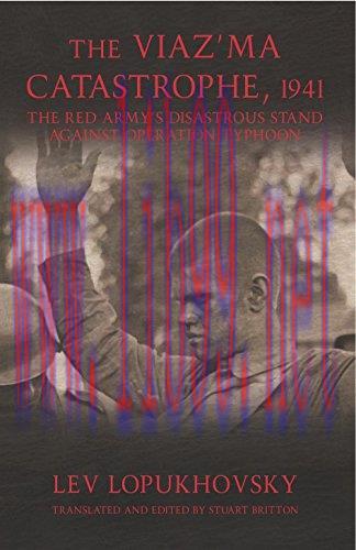 (PDF)The Viaz&rsquo;ma Catastrophe, 1941: The Red Army&rsquo;s Disastrous Stand against Operation Typhoon