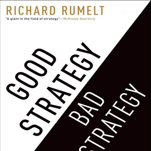 Good Strategy Bad Strategy The Difference and Why It Matters