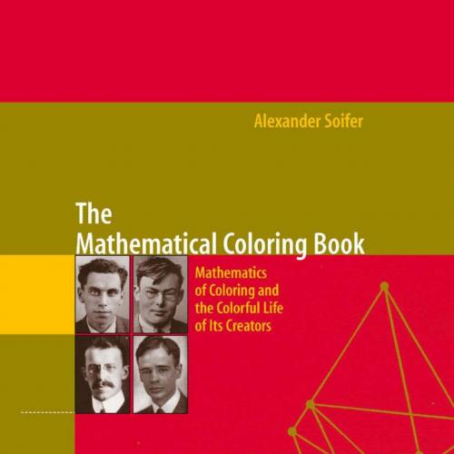 Mathematical Coloring Book_ Mathematics of Coloring and the Colorful Life of its Creators 1th, ...