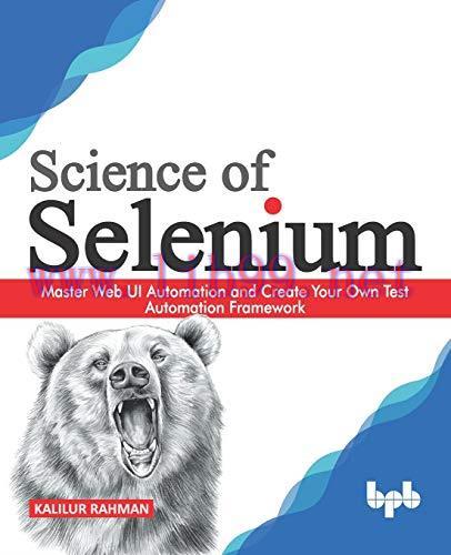 [FOX-Ebook]Science of Selenium: Master Web UI Automation and Create Your Own Test Automation Fr...