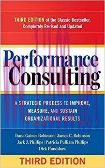 Performance Consulting: A Strategic Process to Improve, Measure, and Sustain Organizational Res...