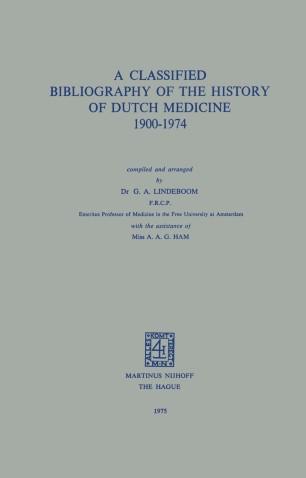 A Classified Bibliography of the History of Dutch Medicine 1900&ndash;1974