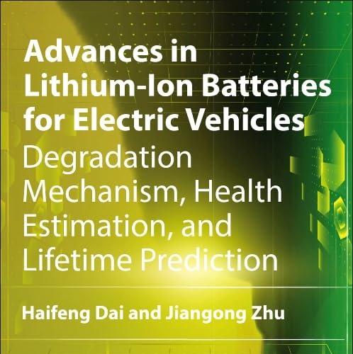 Advances in Lithium-Ion Batteries for Electric Vehicles Degradation Mechanism, Health Estimatio...