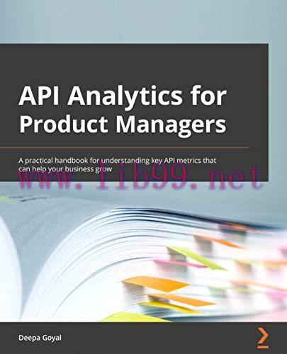 [FOX-Ebook]API Analytics for Product Managers: Understand key API metrics that can help you gro...