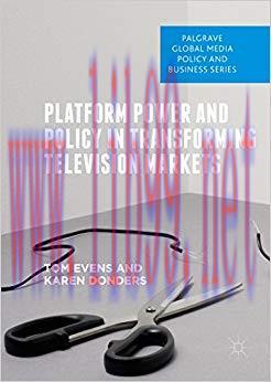 Platform Power and Policy in Transforming Television Markets (Palgrave Global Media Policy and ...