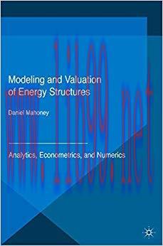 (PDF)Modeling and Valuation of Energy Structures: Analytics, Econometrics, and Numerics (Applie...